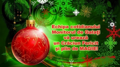 Echipa cotidianului Monitorul de Galaţi vă urează un Crăciun Fericit şi plin de MAGIE!