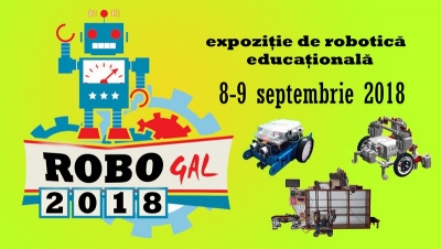 „ROBOGAL 2018”: O expoziţie inedită de robotică educaţională, la Complexul Muzeal de Ştiinţele Naturii Galaţi