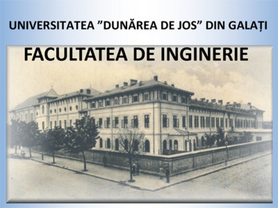 Ziua Facultăţii de Inginerie de la Universitatea Dunărea de Jos