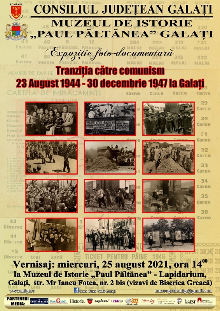 Expoziţie foto-documentară la Muzeul de Istorie Galaţi: „Tranziţia către comunism. 23 august 1944 – 30 decembrie 1947 la Galaţi”
