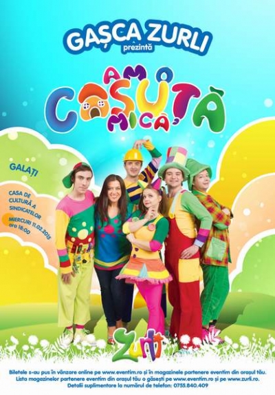Gaşca Zurli ajunge cu spectacolul „Am o căsuţă mică” în Galaţi