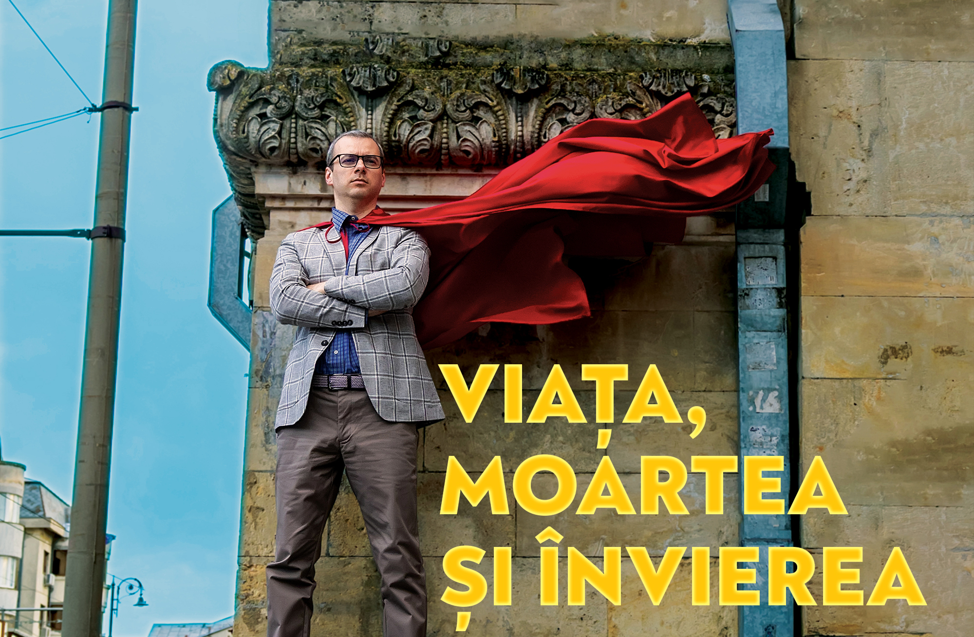 Premieră la Teatrul Dramatic „Fani Tardini”: VIAŢA, MOARTE ŞI ÎNVIEREA DOMNULUI VALENTIN IONESCU
